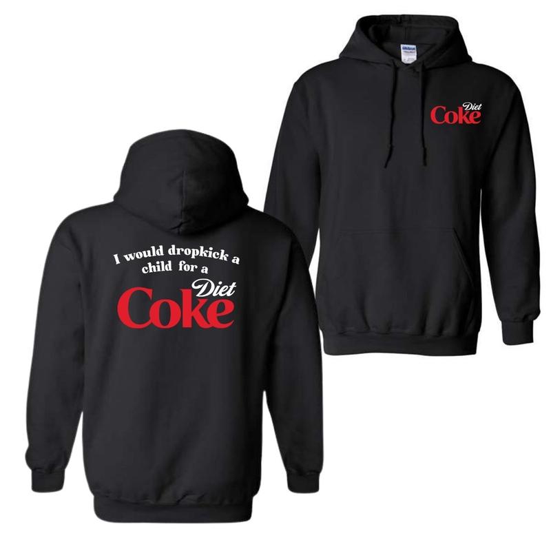 I Would Dropkick A Child For A Diet Coke T-Shirt Sweatshirt Hoodie, For Men And Women, Trendy Shirt | PureTeeCo.com (Image 9)