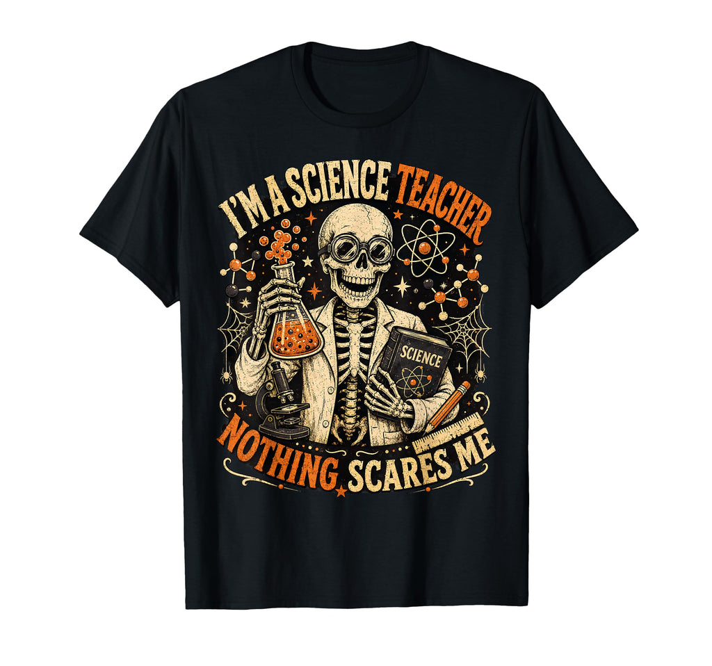 I'M Science Teacher Nothing Scares Halloween Unisex T-shirt, Sweatshirt, Hoodie (1)