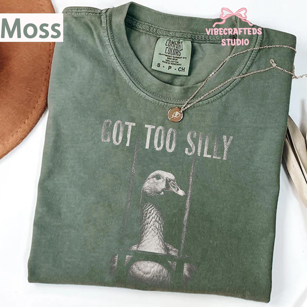 Got Too Silly Goose Meme Goose Jailbird Tee Meme Humor Sarcastic Animal Comfort Colors (4)