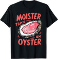 Moister Oyster Joke Humor Rude Unisex T-shirt, Sweatshirt, Hoodie (1)