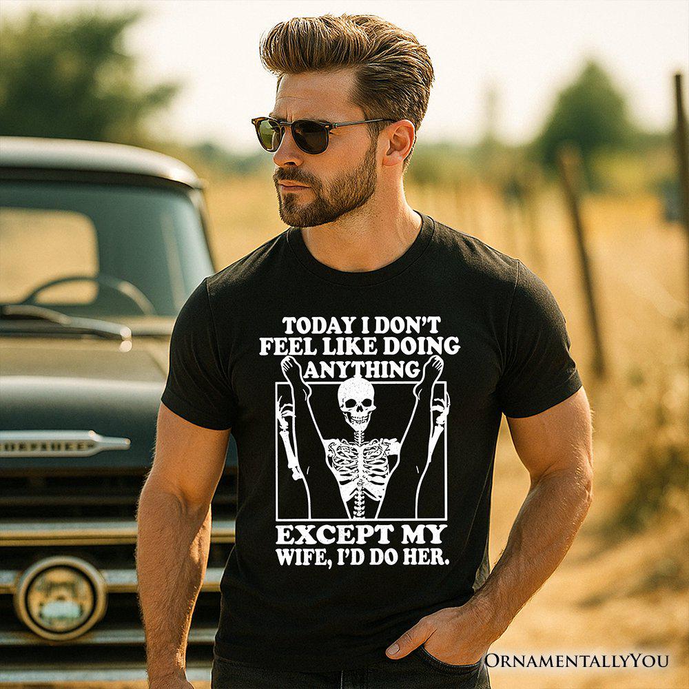 Today Don'T Feel Like Doing Anything Except Wife I'Ll Skeleton Husband Tee (4)
