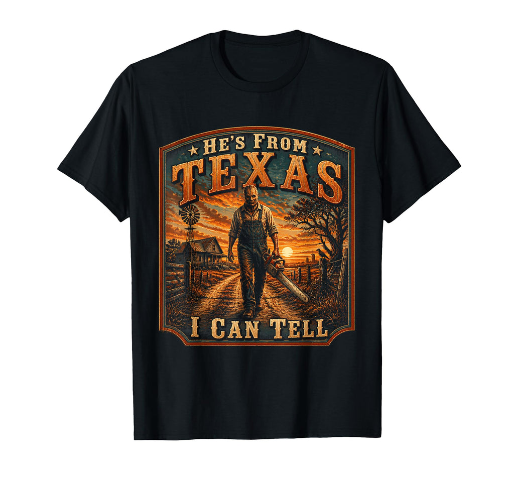 He'S Texas Tell Texas Horror Art Unisex T-shirt, Sweatshirt, Hoodie (1)