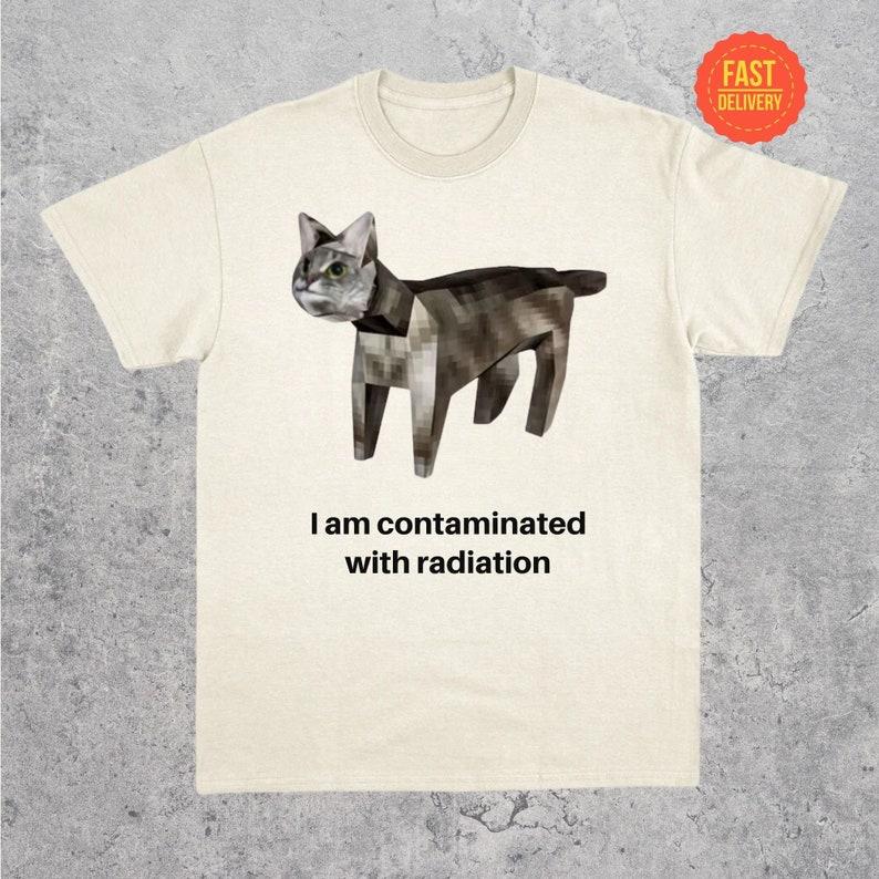 I Am Contaminated With Radiation Cat Meme Shirt, Funny Cat Graphic Tee Hoodie, Sweatshirt | PureTeeCo.com (Image 2)