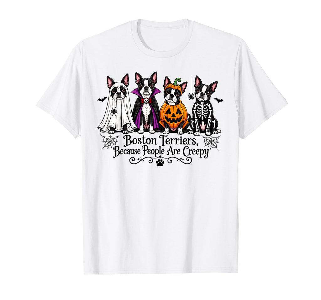 Boston Terriers Because People Creepy Halloween Dogs Unisex T-shirt, Sweatshirt, Hoodie (1)
