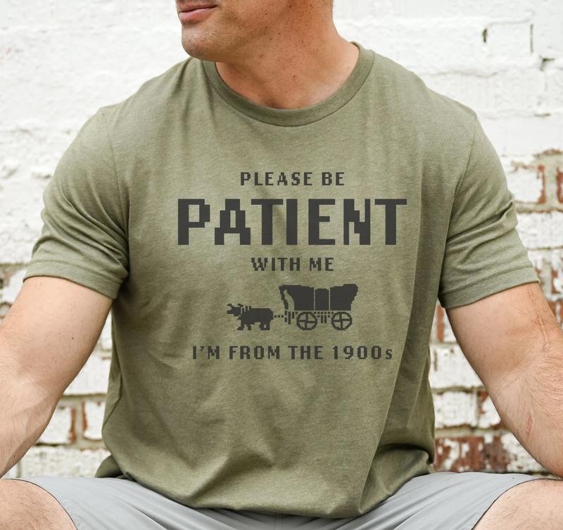 I'm from the 1900s shirt, Please be patient with me, funny retro shirt, born in 1900s gift, Father's Day shirt,... (Image 3)