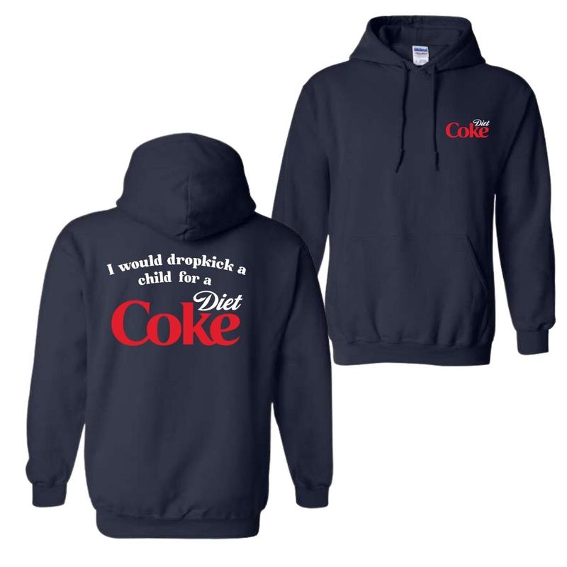 I Would Dropkick A Child For A Diet Coke T-Shirt Sweatshirt Hoodie, For Men And Women, Trendy Shirt | PureTeeCo.com (Image 6)