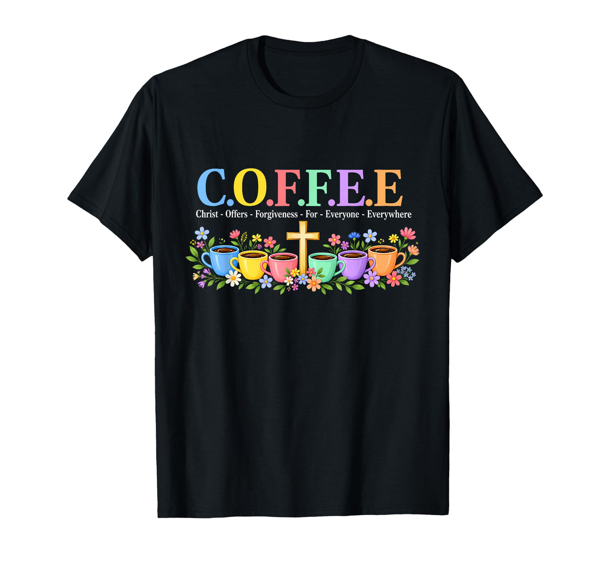 Coffee Christ Offers Forgiveness Everyone Everywhere Unisex T-shirt, Sweatshirt, Hoodie (1)