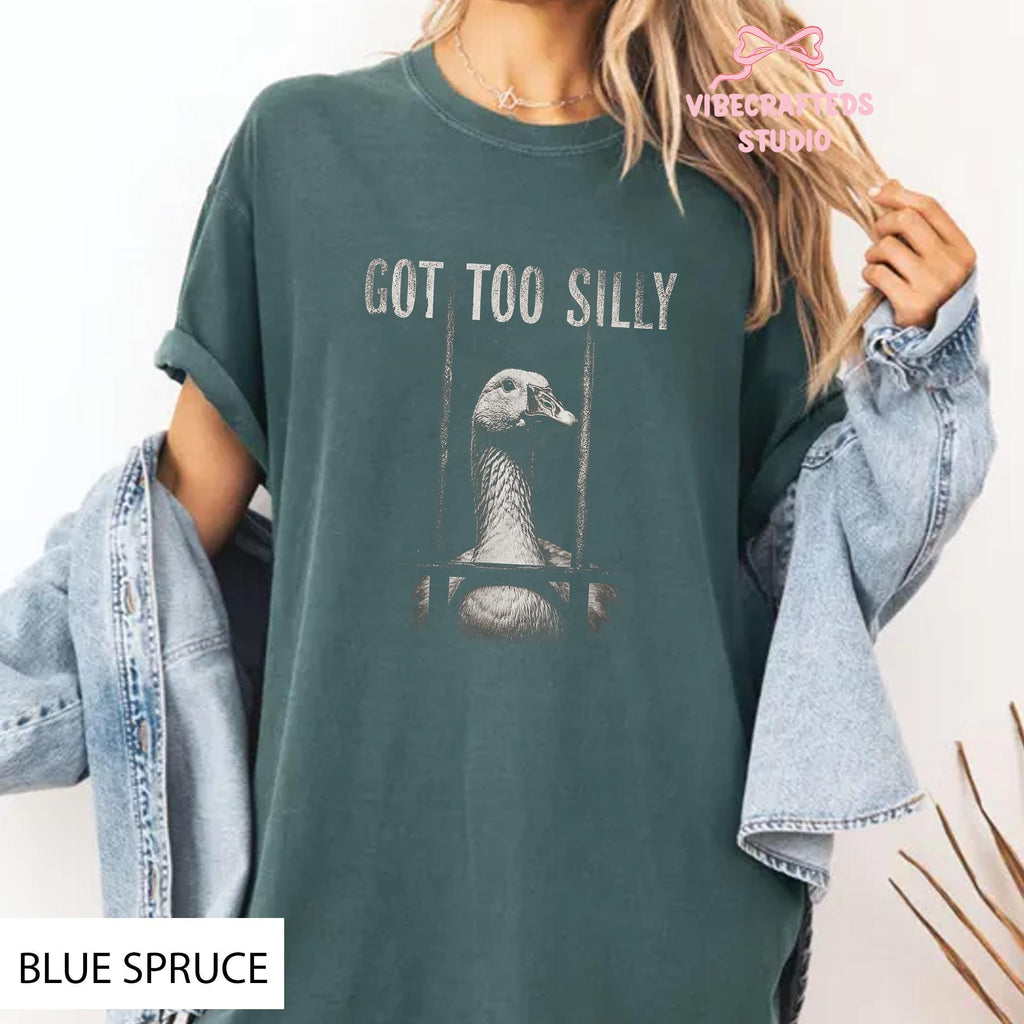 Got Too Silly Goose Meme Goose Jailbird Tee Meme Humor Sarcastic Animal Comfort Colors (3)