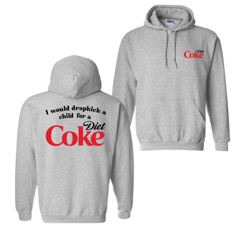 I Would Dropkick A Child For A Diet Coke T-Shirt Sweatshirt Hoodie, For Men And Women, Trendy Shirt | PureTeeCo.com (Image 8)