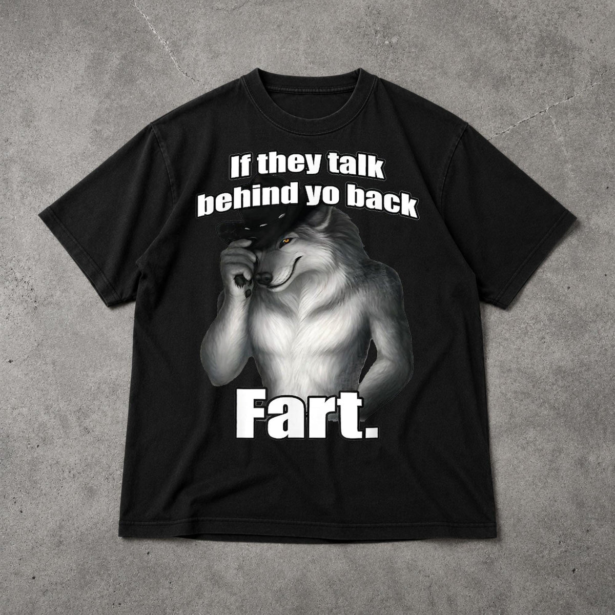 Talk Behind Yo Back Fart Sitting Wolf Literally Unisex T-shirt, Sweatshirt, Hoodie (1)