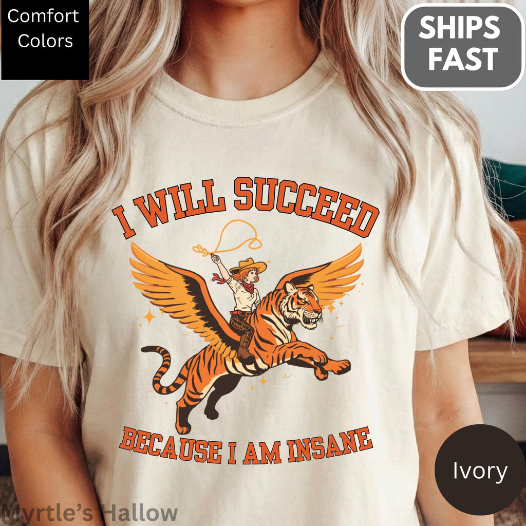 Succeed Am Insane Comfort Colors Cowgirl Tiger Tee Unisex T-shirt, Sweatshirt, Hoodie (1)