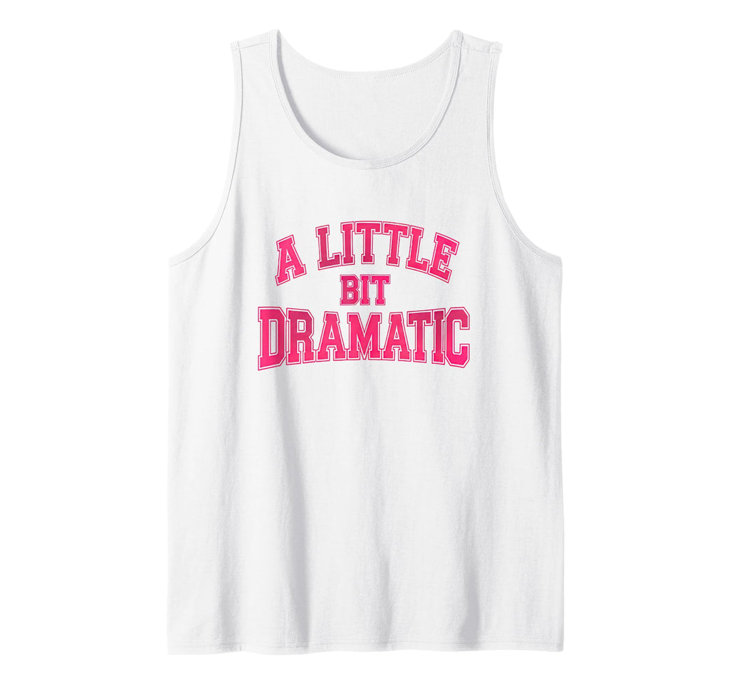 Little Bit Dramatic Girl Drama Toxic Wife Sleeveless Unisex T-shirt, Sweatshirt, Hoodie (1)