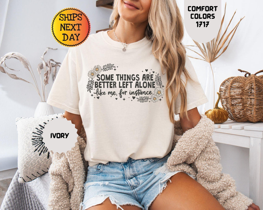Comfort Colors Some Things Better Left Alone Sarcasm Tee (3)