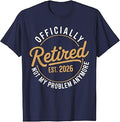 Retirement 2026 Retired 2026 Problem Anymore Unisex T-shirt, Sweatshirt, Hoodie (1)