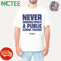 Never Underestimate a Public School Teacher Tim Walz Shirt