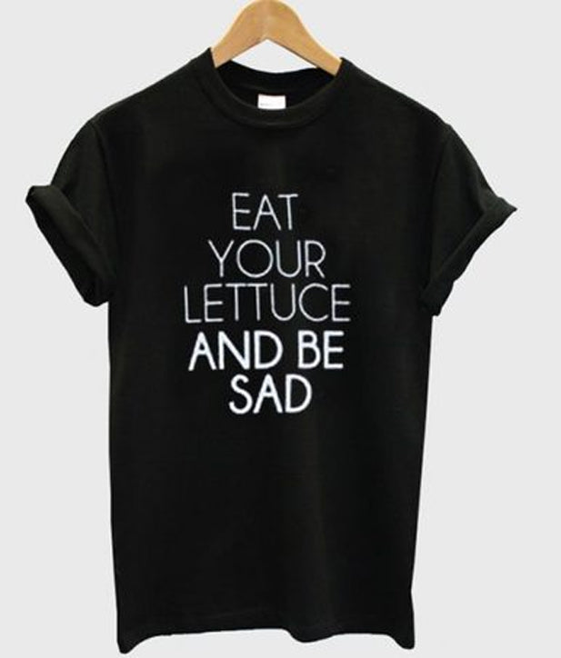 eat your lettuce and be sad t-shirt Hoodie, Sweatshirt | PureTeeCo.com