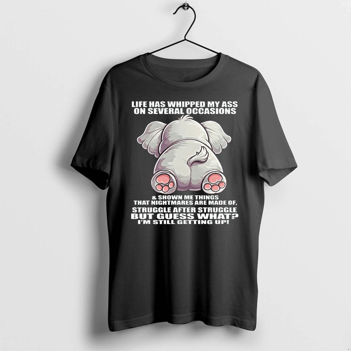 Elephant Life Has Whipped My Ass On Several Occasions 0 Tshirts Sweater