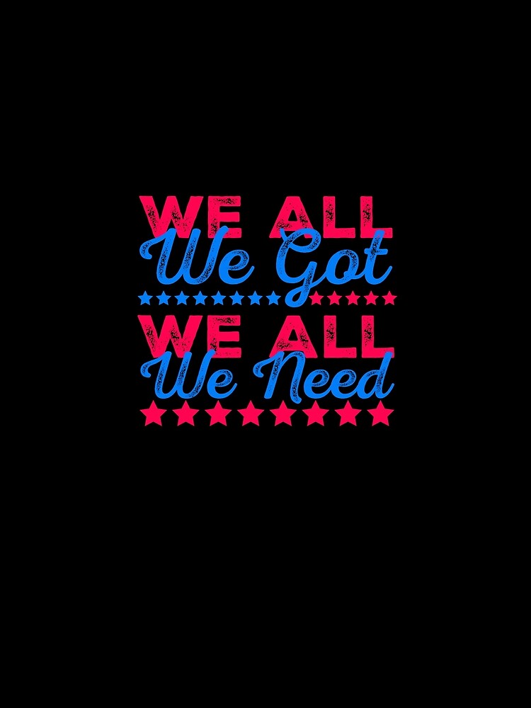 We All We Got Football Unity Gameday Motivation Design by InkStormPro
