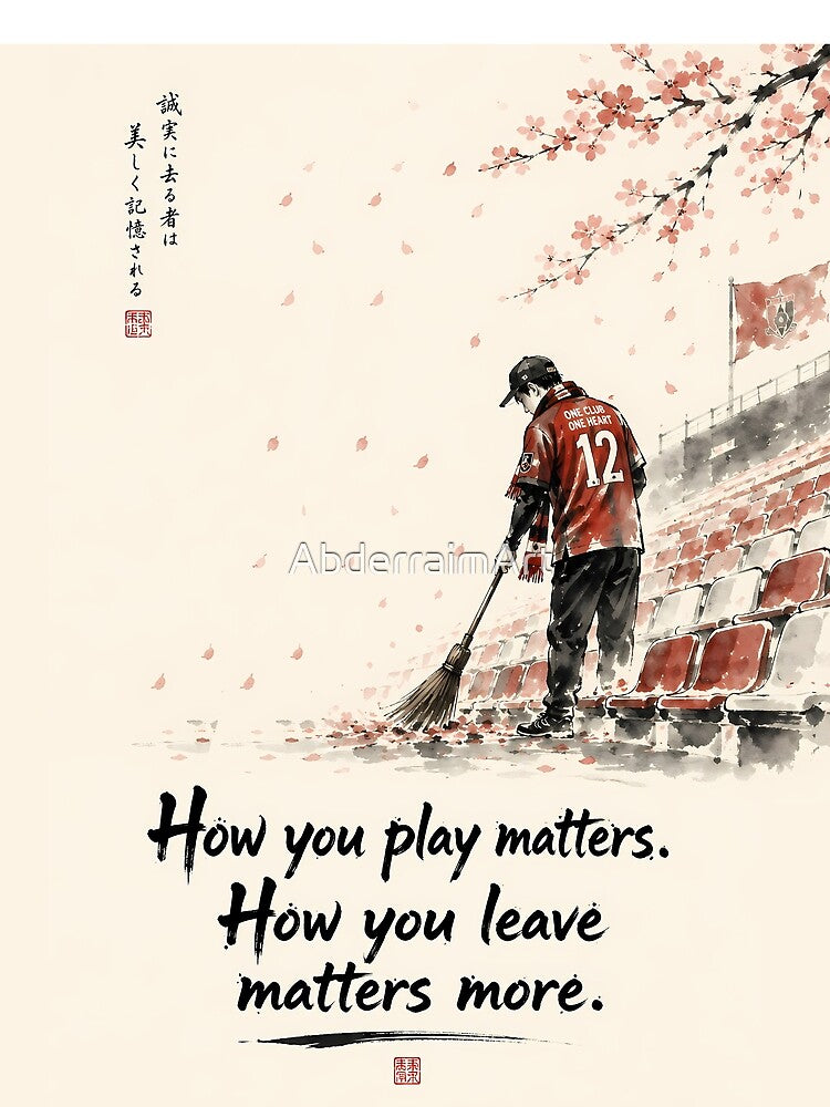 How You Play Matters How You Leave Matters More — Japanese Fan Soccer World Cup Art Print by AbderraimArt