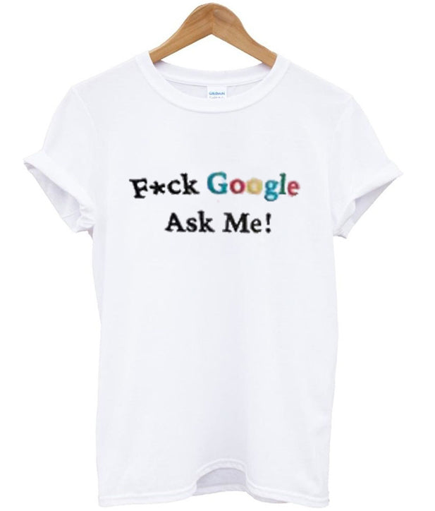 fuck google ask me t-shirt Hoodie, Sweatshirt | PureTeeCo.com