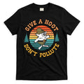 Give A Hoot DonT Pollute T-Shirt Hoodie, Sweatshirt | PureTeeCo.com