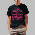 My Boobs Are Big Because I Keep All My Rage Stored There Shirt Father's Day Gift for Dad Hoodie, Sweatshirt | PureTeeCo.com