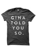 Gina Told You So T-Shirt Hoodie, Sweatshirt | PureTeeCo.com