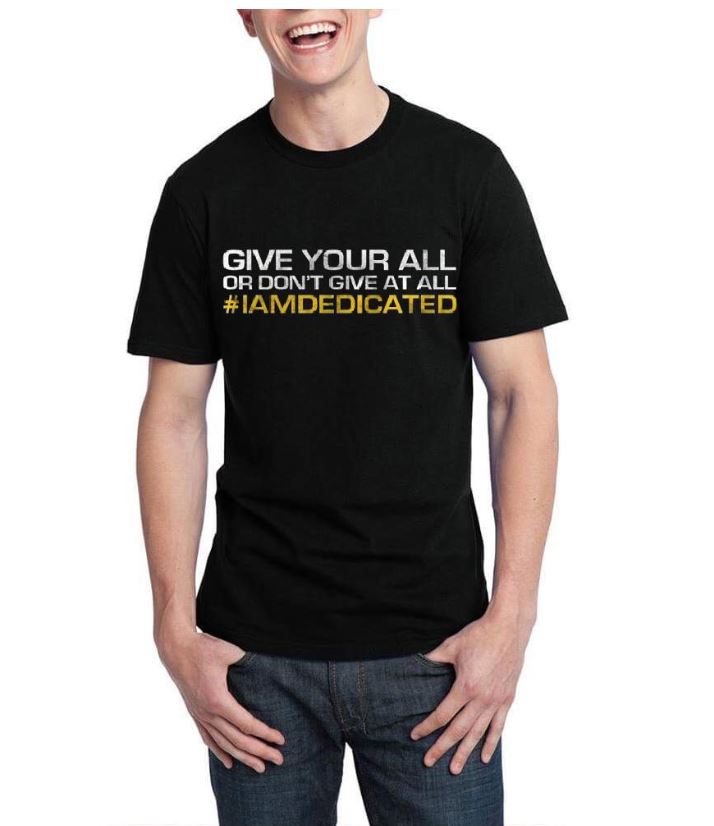 Give Your All Or Donâ€™t Give At All # Iamdedicated Black Half Sleeve T-Shirt Hoodie, Sweatshirt | PureTeeCo.com