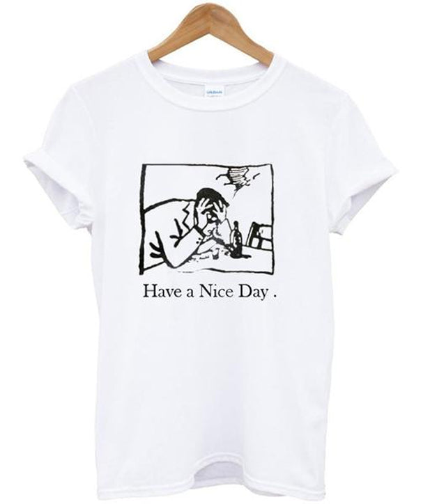 have a nice day tshirt Hoodie, Sweatshirt | PureTeeCo.com
