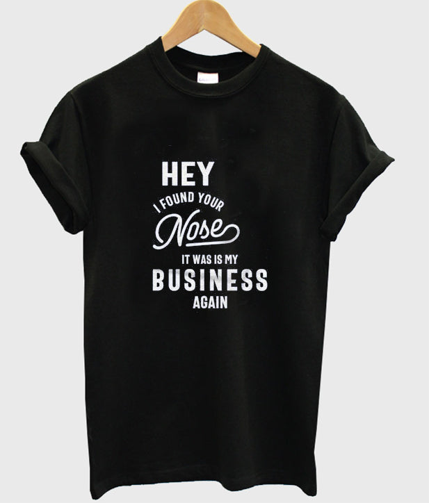 hey i found your nose t-shirt Hoodie, Sweatshirt | PureTeeCo.com
