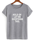 hold on let me overthink this t-shirt Hoodie, Sweatshirt | PureTeeCo.com