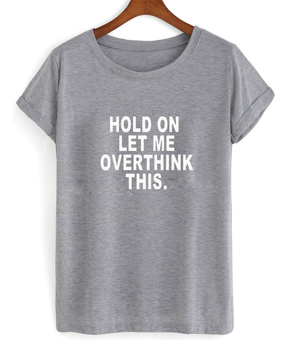 hold on let me overthink this t-shirt Hoodie, Sweatshirt | PureTeeCo.com
