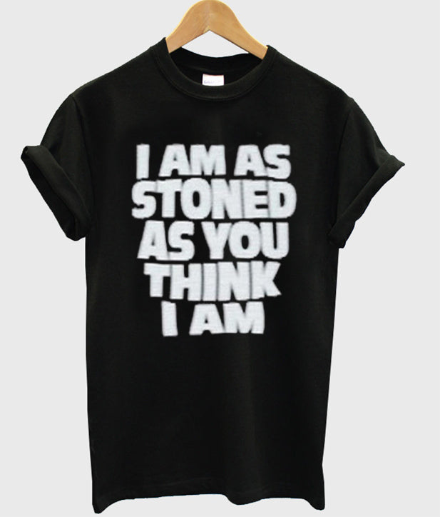 i am as stoned as you think i am tshirt Hoodie, Sweatshirt | PureTeeCo.com