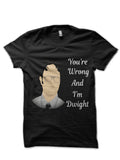 Youâ€™re Wrong And Iâ€™m Dwight Black T-Shirt Hoodie, Sweatshirt | PureTeeCo.com