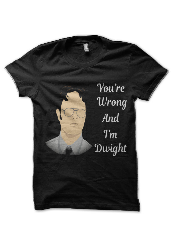 Youâ€™re Wrong And Iâ€™m Dwight Black T-Shirt Hoodie, Sweatshirt | PureTeeCo.com