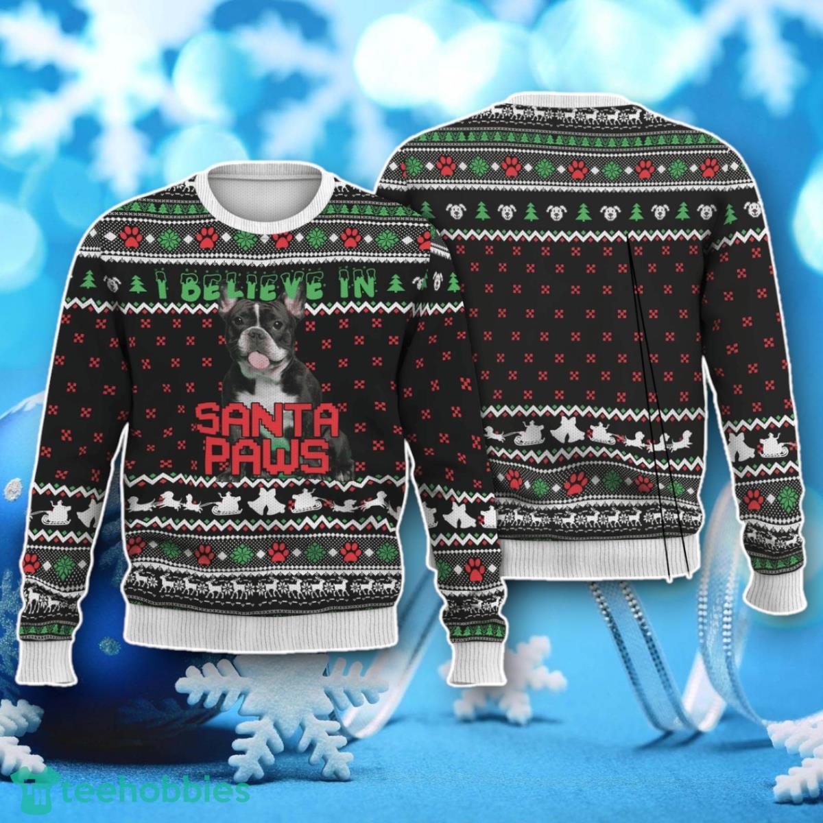 I Believe In Santa Paws Ugly Christmas Sweater Unique Gift