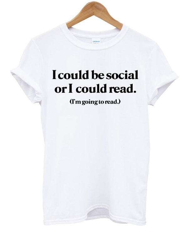 i could be social or i could read tshirt Hoodie, Sweatshirt | PureTeeCo.com