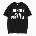 I Identify As A Problem 9wnb638mem00 0 Tshirts Sweater