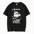 I Know How Many Licks It Takes 0 Tshirts Sweater