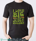 I Love Big And Juicy Melons Shirt, Vegan Day Shirt, Vegetarian Shirt