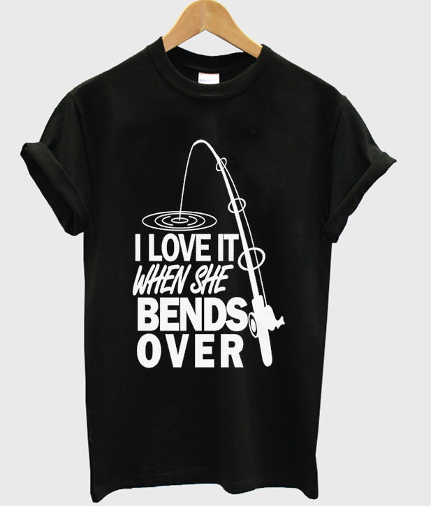i love it when she bends over t-shirt Hoodie, Sweatshirt | PureTeeCo.com