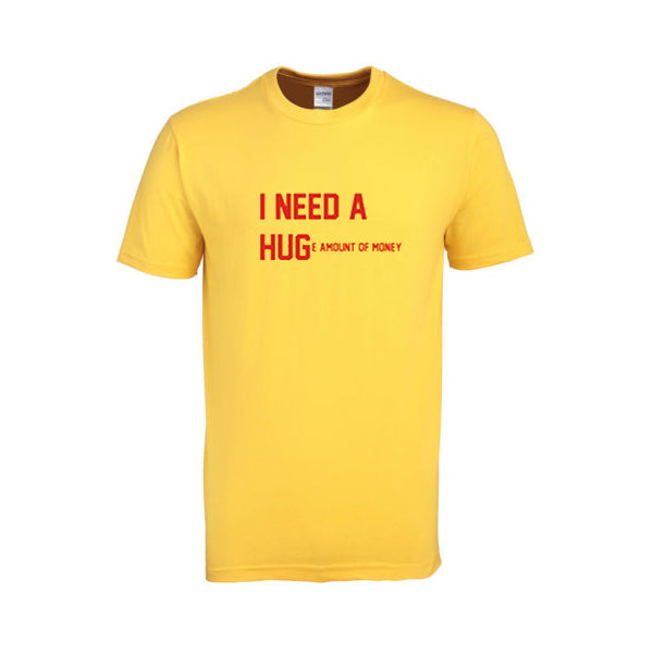 i need a huge amoun of money tshirt Hoodie, Sweatshirt | PureTeeCo.com