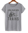 i still play with trains t-shirt Hoodie, Sweatshirt | PureTeeCo.com