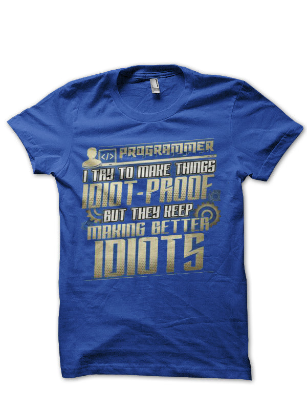 I Try To Make Things Idiot-Proof Royal Blue Half Sleeve T-Shirt Hoodie, Sweatshirt | PureTeeCo.com