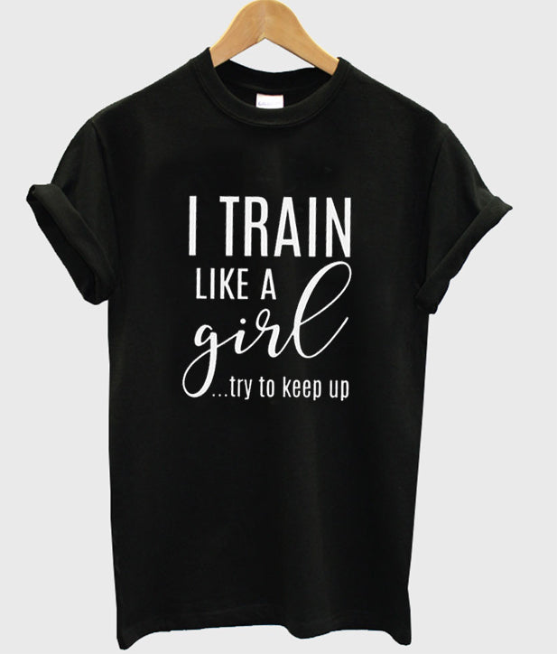 i train like a girl t-shirt Hoodie, Sweatshirt | PureTeeCo.com