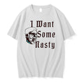 I Want Some Nasty Head Man 0 Tshirts Sweater