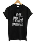 i wear band tees as a form of mating call t-shirt Hoodie, Sweatshirt | PureTeeCo.com