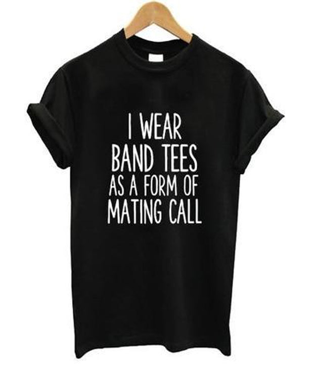 i wear band tees as a form of mating call t-shirt Hoodie, Sweatshirt | PureTeeCo.com