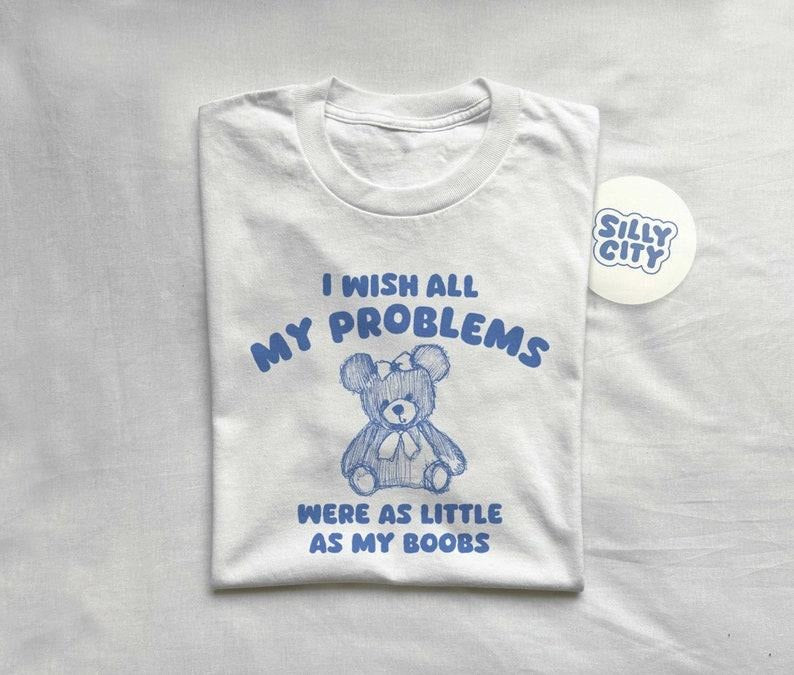 i wish all my problems were little - unisex t shirt  sweater and hoodie Sweatshirt | PureTeeCo.com