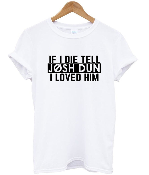 if i die tell josh dun i loved him tshirt Hoodie, Sweatshirt | PureTeeCo.com